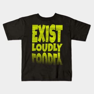 Inspirational Quotes Exist Loudly in Yellow Text faormat Kids T-Shirt